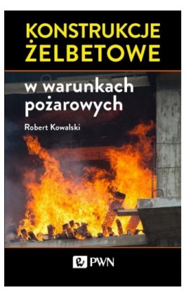 Konstrukcje żelbetowe w warunkach pożarowych - Robert Kowalski - Ebook - 978-83-01-20379-5