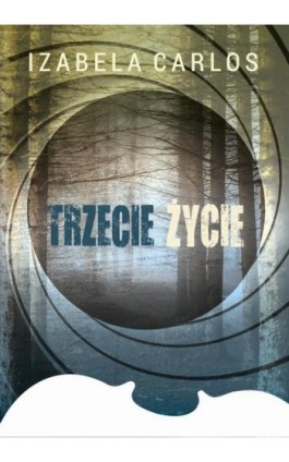 Trzecie życie - Izabela Carlos - Ebook - 978-83-66995-46-8