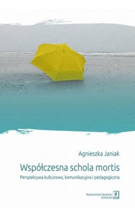 Współczesna schola mortis - Agnieszka Janiak - Ebook - 978-83-66470-90-3