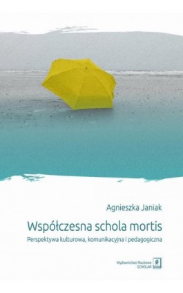 Współczesna schola mortis - Agnieszka Janiak - Ebook - 978-83-66470-90-3