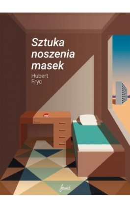 Sztuka noszenia masek - Hubert Fryc - Ebook - 978-83-62247-83-7