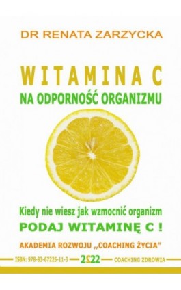 Witamina C na odporność organizmu. Kiedy nie wiesz jak wzmocnić organizm, podaj witaminę C! - Dr Renata Zarzycka - Audiobook - 978-83-67225-11-3