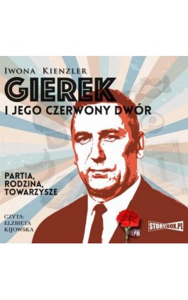 Gierek i jego czerwony dwór - Iwona Kienzler - Audiobook - 978-83-8271-212-4
