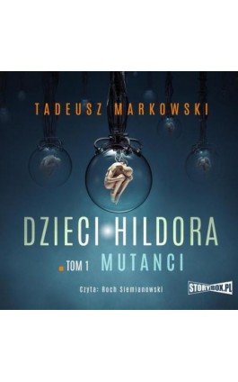 Dzieci Hildora. Tom 1. Mutanci - Tadeusz Markowski - Audiobook - 978-83-8271-216-2