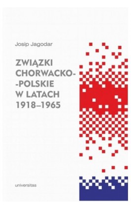 Związki chorwacko-polskie w latach 1918-1965 - Josip Jagodar - Ebook - 978-83-242-6634-0