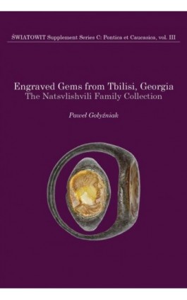 Engraved Gems from Tbilisi, Georgia. The Natsvlishvili Family Collection. Volume III - Paweł Gołyźniak - Ebook - 978-83-235-5460-8