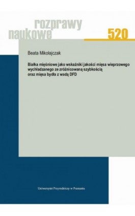 Białka mięśniowe jako wskaźniki jakości mięsa wieprzowego wychładzanego ze zróżnicowaną szybkością oraz mięsa bydła z wadą DFD - Beata Mikołajczak - Ebook - 978-83-7160-997-8