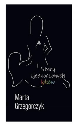 Stany zjednoczonych lęków - Marta Grzegorczyk - Ebook - 978-83-66358-93-5