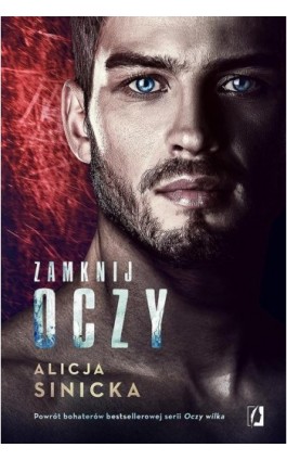 Zamknij oczy - Alicja Sinicka - Ebook - 978-83-67247-71-9