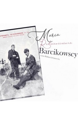 Barcikowscy - Maria Rodziewiczówna - Audiobook - 978-83-7699-400-0