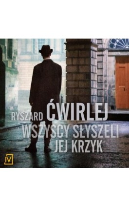 Wszyscy słyszeli jej krzyk - Ryszard Ćwirlej - Audiobook - 9788366839021