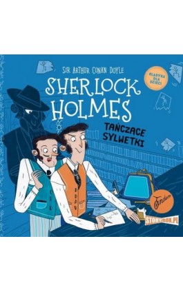 Klasyka dla dzieci. Sherlock Holmes. Tom 24. Tańczące sylwetki - Arthur Conan Doyle - Audiobook - 978-83-8271-234-6