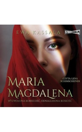 Maria Magdalena. Wyzwolona kobiecość, odnaleziona boskość - Ewa Kassala - Audiobook - 978-83-8271-246-9
