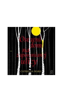 Ostatni dom na zapomnianej ulicy - Catriona Ward - Audiobook - 9788366981515