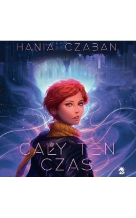 Cały ten czas - Hania Czaban - Audiobook - 9788367176934