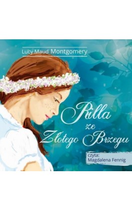 Ania z Zielonego Wzgórza - Rilla ze Złotego Brzegu - Lucy Maud Montgomery - Audiobook - 978-83-7699-411-6