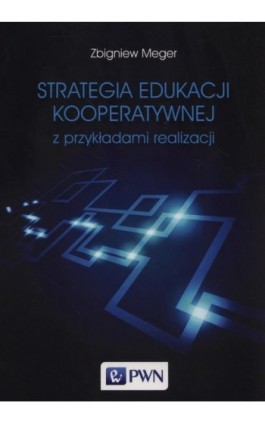 Strategia edukacji kooperatywnej z przykładami realizacji - Zbigniew Meger - Ebook - 978-83-01-22145-4