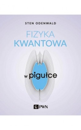 Fizyka kwantowa w pigułce - Sten Odenwald - Ebook - 978-83-01-22152-2