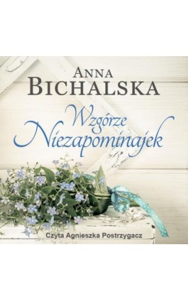 Wzgórze niezapominajek - Anna Bichalska - Audiobook - 978-83-276-8461-5