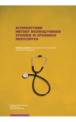 Alternatywne metody rozwiązywania sporów w sprawach medycznych - Ebook - 978-83-231-4629-2