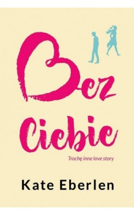 Bez Ciebie - Kate Eberlen - Ebook - 978-83-276-2390-4