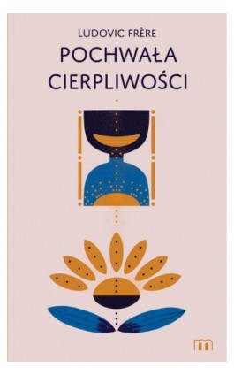 Pochwała cierpliwości - Ludovic Frere - Ebook - 978-83-8043-853-8