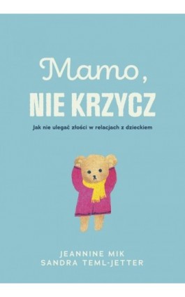 Mamo, nie krzycz - Jeannine Mik - Ebook - 978-83-287-2095-4
