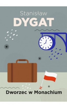 Dworzec w Monachium - Stanisław Dygat - Ebook - 978-83-67021-76-0