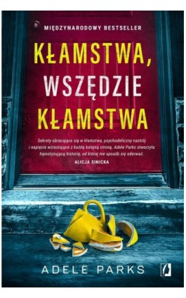 Kłamstwa, wszędzie kłamstwa - Adele Parks - Ebook - 978-83-67137-56-0