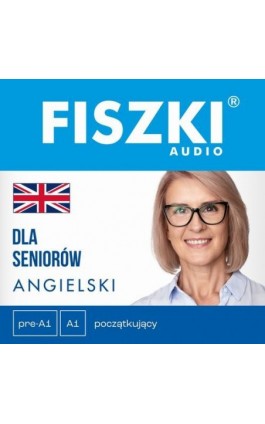 FISZKI audio – angielski – Dla seniorów - Patrycja Wojsyk - Audiobook - 9788378433408