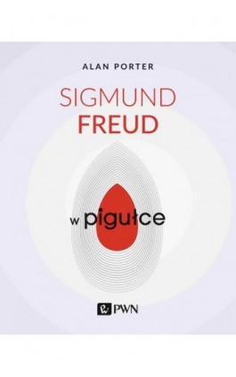 Sigmund Freud w pigułce - Alan Porter - Ebook - 978-83-01-22162-1