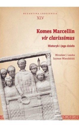 Komes Marcellin, vir clarissimus - Mirosław J. Leszka - Ebook - 978-83-8220-696-8