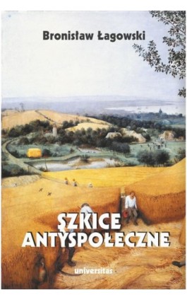 Szkice antyspołeczne - Bronisław Łagowski - Ebook - 978-83-242-6635-7