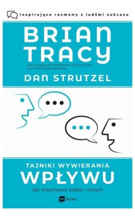 Tajniki wywierania wpływu. Jak inspirować siebie i innych - Brian Tracy - Audiobook - 978-83-8231-103-7