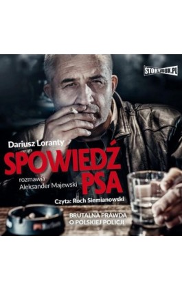Spowiedź psa. Brutalna prawda o polskiej policji - Dariusz Loranty - Audiobook - 978-83-8271-264-3