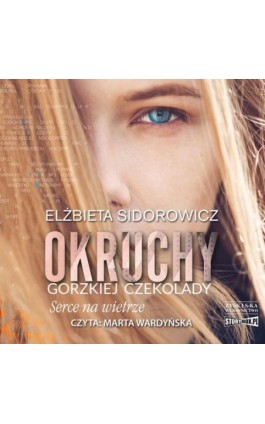 Okruchy gorzkiej czekolady. Tom 2. Serce na wietrze - Elżbieta Sidorowicz - Audiobook - 978-83-8271-254-4