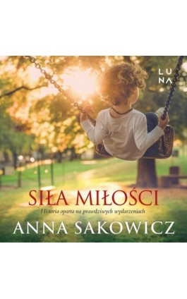 Siła miłości - Anna Sakowicz - Audiobook - 978-83-67022-24-8