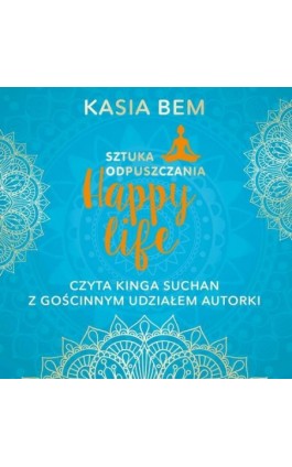 Happy life. Sztuka odpuszczania - Kasia Bem - Audiobook - 978-83-67022-26-2