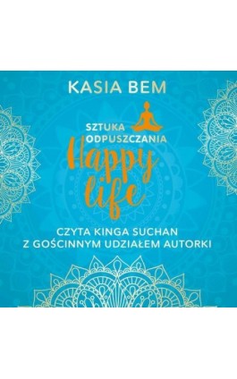 Happy life. Sztuka odpuszczania - Kasia Bem - Audiobook - 978-83-67022-26-2