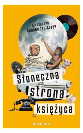 Słoneczna strona księżyca - Aleksandra Grabowska-Szych - Ebook - 978-83-8219-737-2