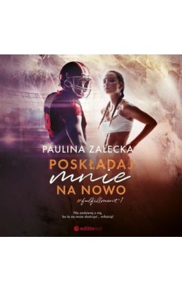 Poskładaj mnie na nowo - Paulina Zalecka - Audiobook - 978-83-283-9287-8