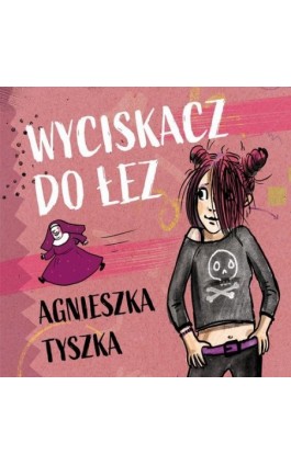 Wyciskacz do łez - Agnieszka Tyszka - Audiobook - 978-83-67296-00-7