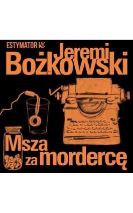 Msza za mordercę - Jeremi Bożkowski - Audiobook - 978-83-67296-29-8