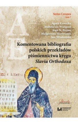 Komentowana bibliografia polskich przekładów piśmiennictwa kręgu Slavia Orthodoxa - Agata Kawecka - Ebook - 978-83-8220-415-5