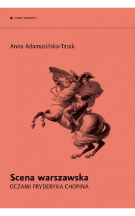 Scena warszawska oczami Fryderyka Chopina - Anna Adamusińska-Tasak - Ebook - 978-83-64823-82-4
