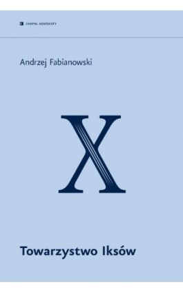 Towarzystwo Iksów - Andrzej Fabianowski - Ebook - 978-83-958096-3-7