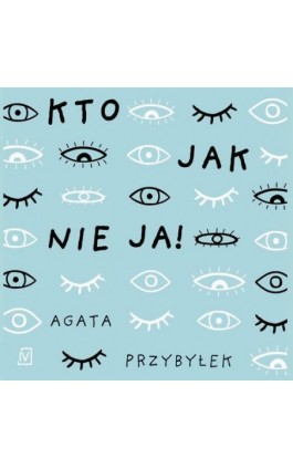 Kto jak nie ja! - Agata Przybyłek - Audiobook - 9788367176644