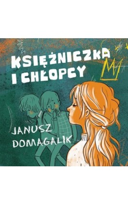 Księżniczka i chłopcy - Janusz Domagalik - Audiobook - 978-83-67296-30-4