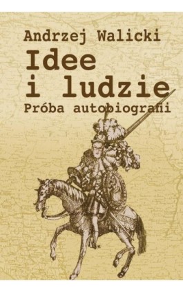 Idee i ludzie - Andrzej Walicki - Ebook - 978-83-8209-081-9