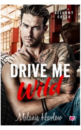 Drive Me Wild. Bellamy Creek. Tom 1 - Melanie Harlow - Ebook - 978-83-67247-87-0